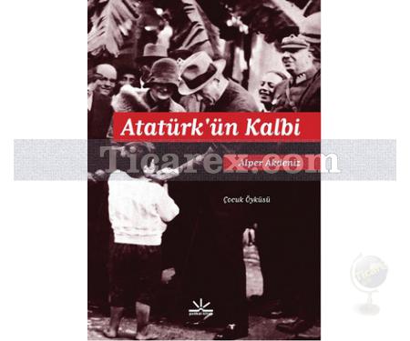 Atatürk'ün Kalbi | Alper Akdeniz - Resim 1