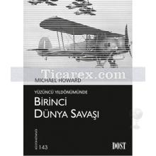 Birinci Dünya Savaşı | Yüzüncü Yıldönümünde | Michael Howard