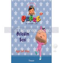 Özledim Seni | Pepee İlk Öykülerim Serisi | Ayşe Şule Bilgiç