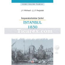 İstanbul 1830 | İmparatorluklar Şehri | J.F. Michaud, J.J.F. Poujoulat