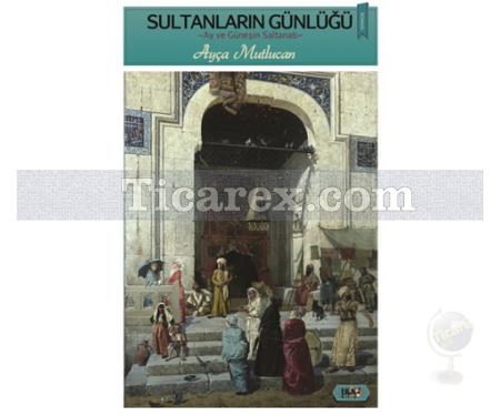 Sultanların Günlüğü | Ayça Mutlucan - Resim 1