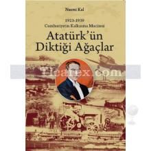 Atatürk'ün Diktiği Ağaçlar | Nazmi Kal
