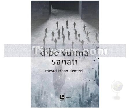 Dibe Vurma Sanatı | Mesut Cihan Demirel - Resim 1