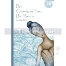 Bak Önümüzde Yeni Bir Mevsim | Serkan Türk