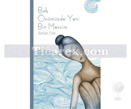 Bak Önümüzde Yeni Bir Mevsim | Serkan Türk - Resim 1