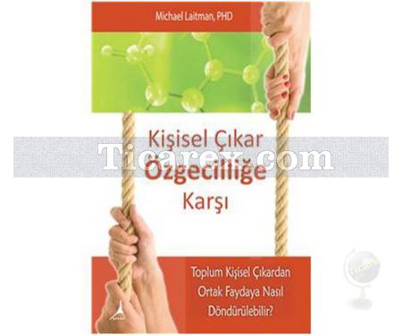 Kişisel Çıkar Özgecilliğe Karşı | Michael Laitman - Resim 1