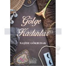 Gölge Kadınlar | Naşide Gökbudak