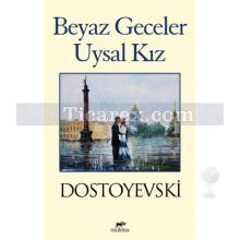 Beyaz Geceler - Uysal Kız | Fyodor Mihayloviç Dostoyevski