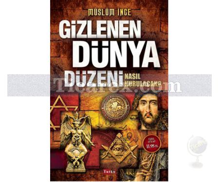 Gizlenen Dünya Düzeni | Müslüm İnce - Resim 1