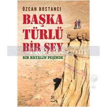 Başka Türlü Bir Şey | Özcan Bostancı