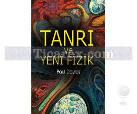 Tanrı ve Yeni Fizik | Paul Davies - Resim 1