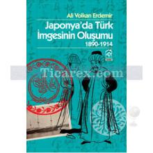 Japonya'da Türk İmgesinin Oluşumu 1890 - 1914 | Ali Volkan Erdemir