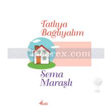 Tatlıya Bağlıyalım | Sema Maraşlı