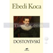 Ebedi Koca | Fyodor Mihayloviç Dostoyevski
