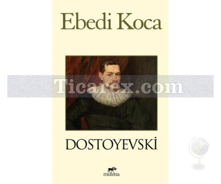 Ebedi Koca | Fyodor Mihayloviç Dostoyevski - Resim 1