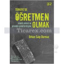 Türkiye'de Öğretmen Olmak | Emek Süreci ve Yeniden Proleterleşme | Orkun Saip Durmaz