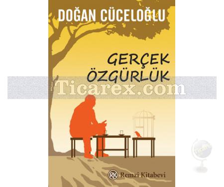 Gerçek Özgürlük | Doğan Cüceloğlu - Resim 1