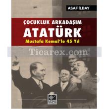 Çocukluk Arkadaşım Atatürk | Asaf İlbay