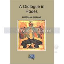 A Dialogue in Hades | James Johnstone