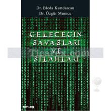 Geleceğin Savaşları ve Silahları | Bleda R. Kurtdarcan, Özgür Mumcu