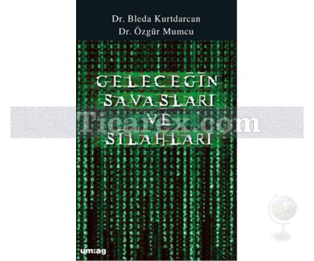 Geleceğin Savaşları ve Silahları | Bleda R. Kurtdarcan, Özgür Mumcu - Resim 1