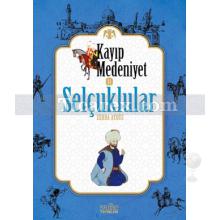 Kayıp Medeniyet 2 - Selçuklular | Zehra Aydüz