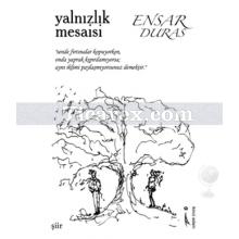 Yalnızlık Mesaisi | Ensar Duras