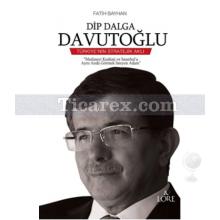 Dip Dalga Davutoğlu | Fatih Bayhan