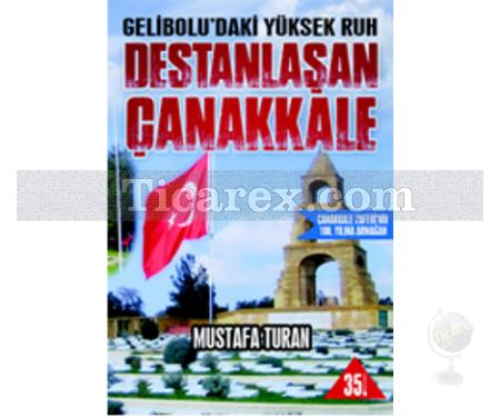 Destanlaşan Çanakkale | Gelibolu'daki Yüksek Ruh | Mustafa Turan - Resim 1