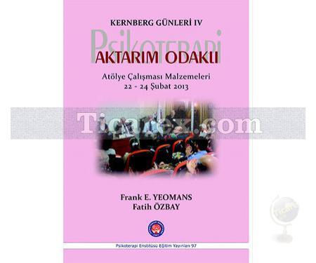 Kernberg Günleri 4 - Psikoterapi Aktarım Odaklı | Atölye Çalışması Malzemeleri 22-24 Şubat 2013 | Frank E. Yeomans, Fatih Özbay - Resim 1