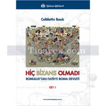 Hiç Bizans Olmadı Cilt: 1 | Celalettin Basık