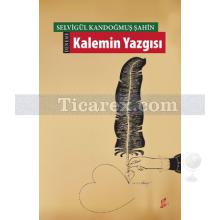 Kalemin Yazgısı | Selvigül Kandoğmuş Şahin