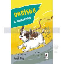 Dobişko | Bir Köpeğin Günlüğü | Nurgül Ateş