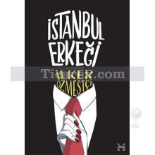 İstanbul Erkeği | İlker Özmestçi