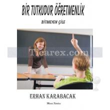 Bir Tutkudur Öğretmenlik | Erhan Karabacak