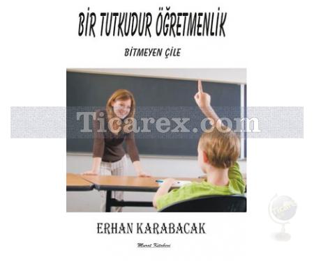 Bir Tutkudur Öğretmenlik | Erhan Karabacak - Resim 1