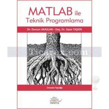 Matlab ile Teknik Programlama | Dursun Akaslan, Sezai Taşkın