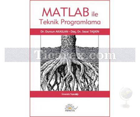 Matlab ile Teknik Programlama | Dursun Akaslan, Sezai Taşkın - Resim 1