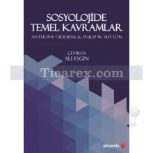 Sosyolojide Temel Kavramlar | Anthony Giddens, Philip W. Sutton