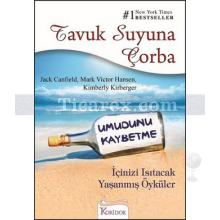 Tavuk Suyuna Çorba - Umudunu Kaybetme | Jack Canfield, Kimberly Kirberger, Mark Victor Hansen