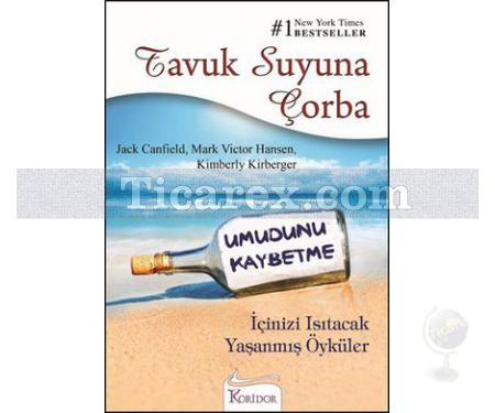 Tavuk Suyuna Çorba - Umudunu Kaybetme | Jack Canfield, Kimberly Kirberger, Mark Victor Hansen - Resim 1