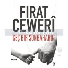 Geç Bir Sonbahardı | Fırat Ceweri