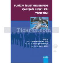 Turizm İşletmelerinde Çalışan İlişkileri Yönetimi | Berrin Güzel, Nilüfer Şahin Perçin, Şule Aydın Tükeltürk