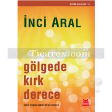 Gölgede Kırk Derece | İnci Aral