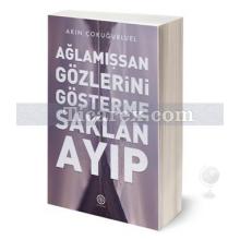 Ağlamışsan Gözlerini Gösterme Saklan Ayıp | Akın Çokuğurluel