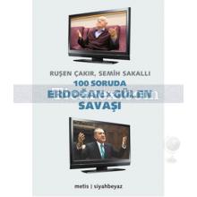 100 Soruda Erdoğan - Gülen Savaşı | Ruşen Çakır, Semih Sakallı