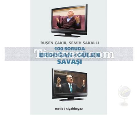 100 Soruda Erdoğan - Gülen Savaşı | Ruşen Çakır, Semih Sakallı - Resim 1
