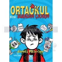 Ortaokul Beni Buradan Çıkarın | James Patterson