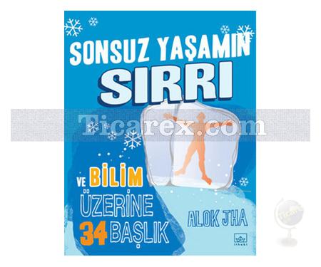 Sonsuz Yaşamın Sırrı | ve Bilim Üzerine İlgi Çekici 34 Başlık | Alok Jha - Resim 1