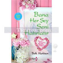 Bana Her Şey Seni Hatırlatır | Beth Harbison